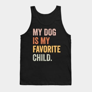 my dog is my favorite child Tank Top